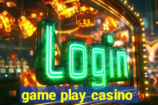 game play casino